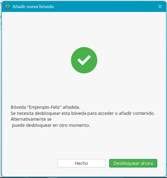 Ventana que muestra un icono en color verde con una palomita o una marca de “check”, en la parte inferior nos muestra el nombre de nuestra bóveda y la leyenda que dice “Se necesita desbloquear esta bóveda para acceder o añadir contenido”. En la parte inferior derecha nos muestra un botón en verde que dice desbloquear ahora