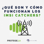 ¿Qué son y cómo funcionan los IMSI Catcher? 