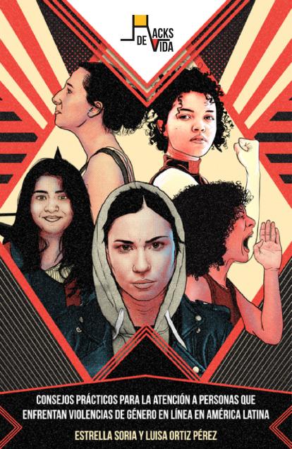 Alt text: Portada Hacks de Vida, consejos prácticos para la atención a personas que enfrentan violencias de género en línea en América Latina. Escrita por Estrella Soria y Luisa Ortiz Pérez